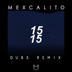 mexCalito - 15 15 (DUBS Remix)