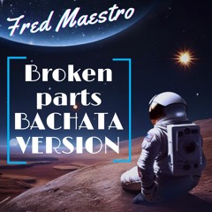 Fred Maestro - Broken Parts Bachata Version