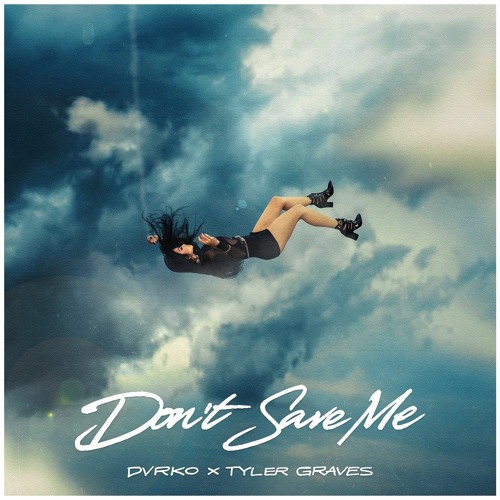DVRKO & Tyler Graves - Don't Save Me