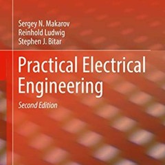 [GET] EBOOK EPUB KINDLE PDF Practical Electrical Engineering by  Sergey N. Makarov,Re