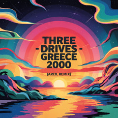 Three Drives On A Vinyl  - Greece 2000 (Ari3L Remix) *Free Download*