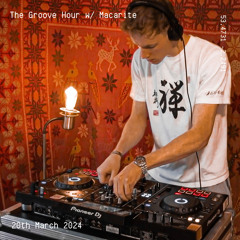 The Groove Hour w/ Macarite - 20th March 2024