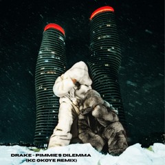 Drake - PIMMIE'S DILEMMA (KC Okoye Remix)