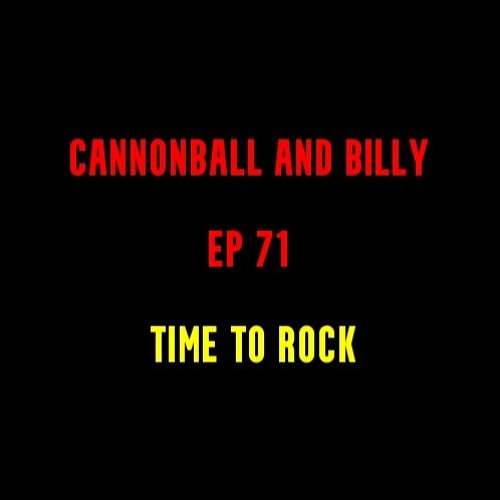 THE CANNONBALL AND BILLY ROCK HOUR!