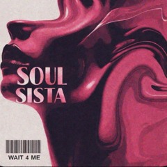 Wait 4 Me - Soul Sista