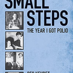 [ACCESS] KINDLE 📂 Small Steps: The Year I Got Polio by  Peg Kehret [PDF EBOOK EPUB K