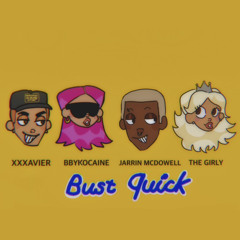 BUST QUICK (feat. Bbykocaine, Jarrin Mcdowell, & The Girly)