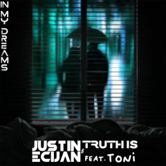 Justin Ecijan & Truth Is - In My Dreams (Feat. Toni)
