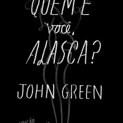 [Read] Online Quem é você, Alasca? BY : John Green