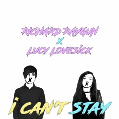 i can't stay (ft. Lucy Lovesick)