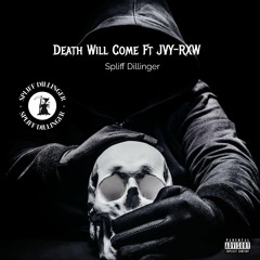 Death Will Come Ft JVY-RXW