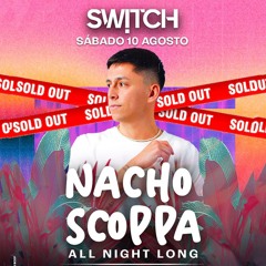 Nacho Scoppa Live @ Switch (ALL NIGHT LONG), Rosario 10.08.2024