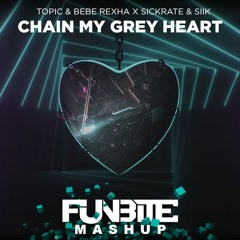 Chain My Grey Heart (Funbite Mashup)