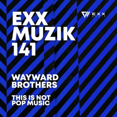 Wayward Brothers - This Is Not Pop Music (Radio Edit)
