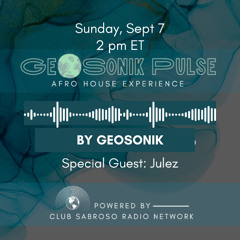 SEPT 25 GeoSonik Pulse on Club Sabroso Radio B2B w Juez