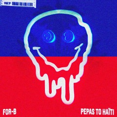 DJ FOR-B - PEPAS TO HAÏTI (TONE PLAY EDIT)