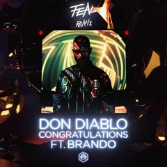 Don Diablo - Congratulations ft. Brando (Feal Remix) *SUPPORTED BY DON DIABLO*