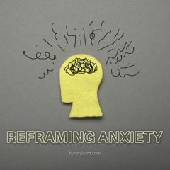 How Reframing Anxiety Can Lead To Positive Change