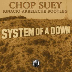 FREEDOWNLOAD // Chop Suey (Ignacio Arbeleche Bootleg) // System of a Down