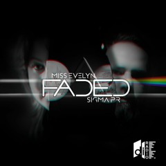 Miss Evelyn & Sigma Pr - Faded [Free Download]