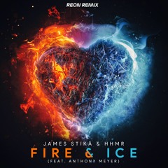 James Stikå & HHMR - Fire & Ice (Feat. Anthony Meyer) [Reon Remix]