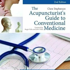 [Read] [KINDLE PDF EBOOK EPUB] The Acupuncturist's Guide to Conventional Medicine, Second Editio