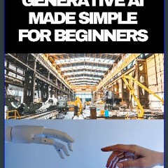 ebook [read pdf] 📖 Generative AI Made Simple for Beginners: The Complete Guide to Generative Artif