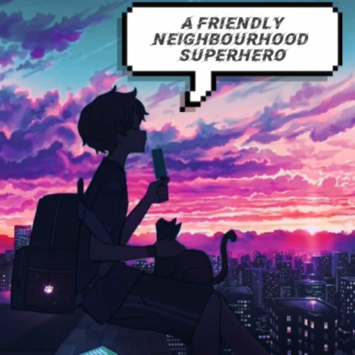 Friendly Neighbourhood Superhero (Prod. Red Poor)