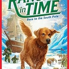 [READ] PDF EBOOK EPUB KINDLE Race to the South Pole (Ranger in Time #4) by Kate Messner,Kelley McMor