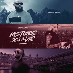 Histoire De La Vie-DJ Lana MW Ft Puto X & Allikey Tyler