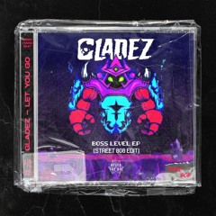 GLADEZ - LET YOU GO (STREET 808 EDIT)