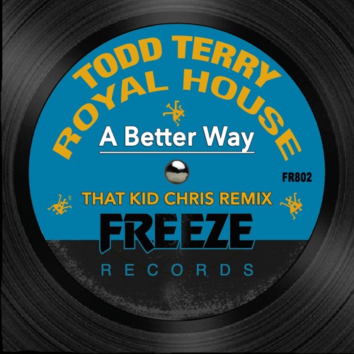 Todd Terry & Royal House Feat. Ian Star - A Better Way (THAT KID CHRIS REMIX)