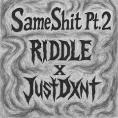 same shit 2 w/ justdxnt
