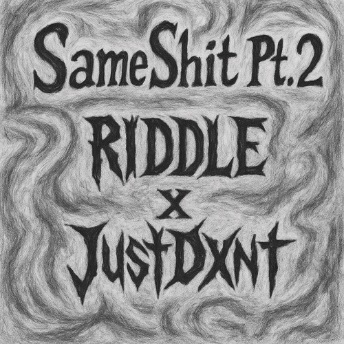 same shit 2 w/ justdxnt