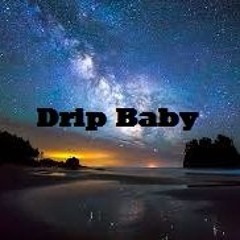 Drip Baby - 8P3X Official* (Teaser)
