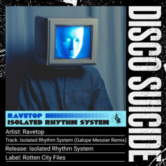 Ravetop - Isolated Rhythm System (Galope Messier Remix) [Rotten City Files]