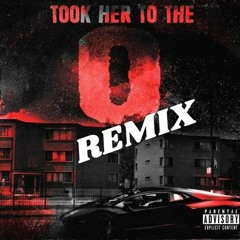 TOOK HER TO THE O (REMiX)
