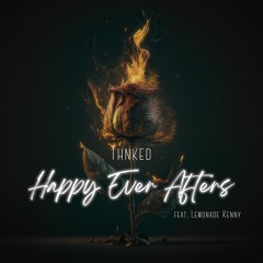 Thnked - Happy Ever Afters (Ft. Lemonade Kenny)