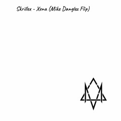 Skrillex - Xena (Mike Danglez Flip) [Free DL]