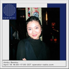 Ambu Bambu at Operator Radio - 19.04.2023