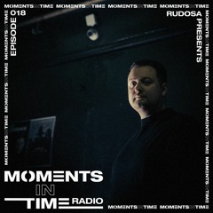 Moments In Time Radio Show 018 - Rudosa