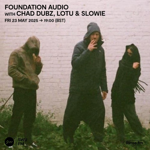 Foundation Audio with Chad Dubz, LOTU & Slowie - 25 May 2025