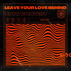 Leave Your Love Behind (HKTN CONTEST)