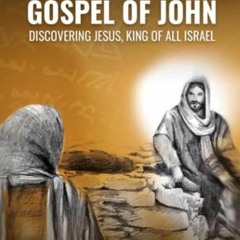 Get [KINDLE PDF EBOOK EPUB] The Jewish Gospel of John: Discovering Jesus, King of All Israel (Jewish
