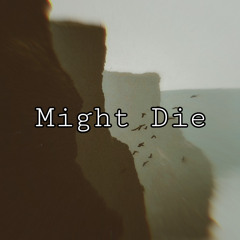 Might Die (prod. thokkish)