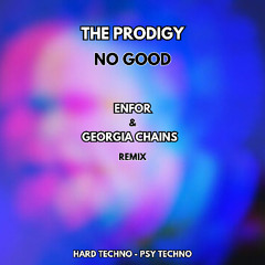 The Prodigy - No Good (ENFOR & Georgia Chains remix) HARD TECHNO - PSY TECHNO
