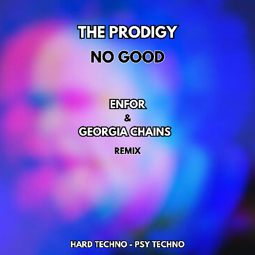 The Prodigy - No Good (ENFOR & Georgia Chains remix) HARD TECHNO - PSY TECHNO