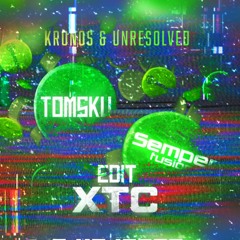 Kronos & Unresolved - XTC  (Tomsku x Semperfusion Edit)