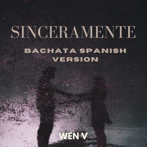 WEN V - Sinceramente (Bachata En Español)