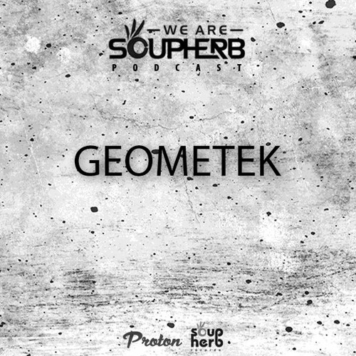 WeAreSoupherb_047_Geometek_ [Proton Radio]